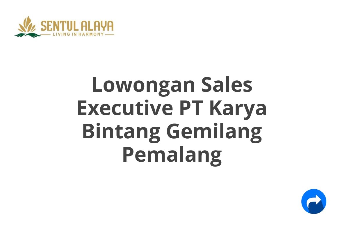 Lowongan Sales Executive PT Karya Bintang Gemilang Pemalang