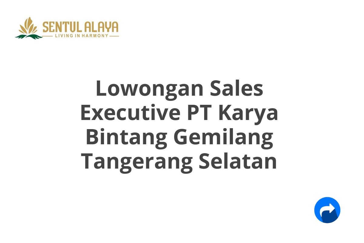 Lowongan Sales Executive PT Karya Bintang Gemilang Tangerang Selatan