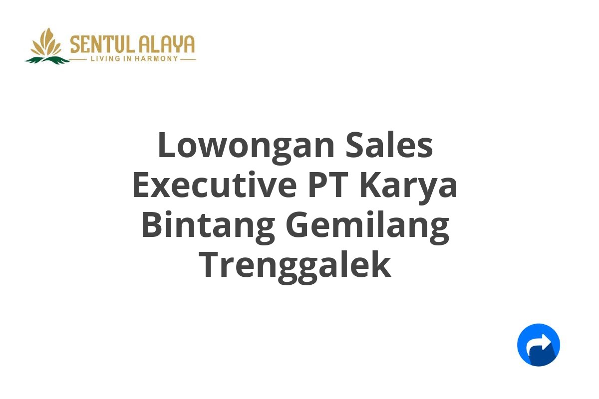 Lowongan Sales Executive PT Karya Bintang Gemilang Trenggalek