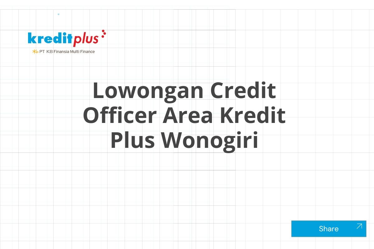 Lowongan Credit Officer Area Kredit Plus Wonogiri