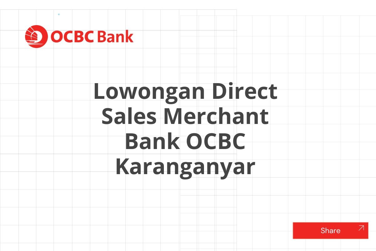 Lowongan Direct Sales Merchant Bank OCBC Karanganyar