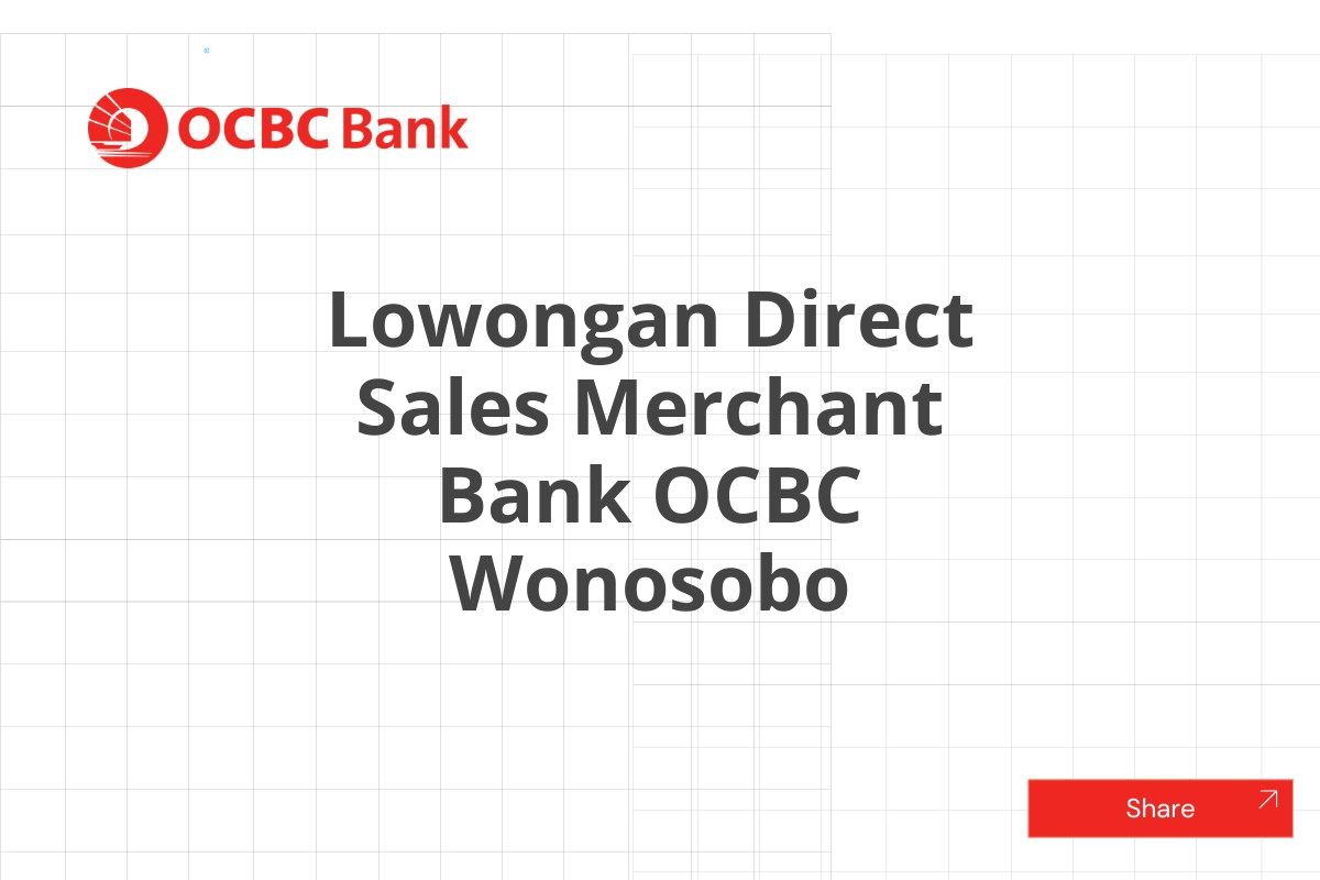 Lowongan Direct Sales Merchant Bank OCBC Wonosobo