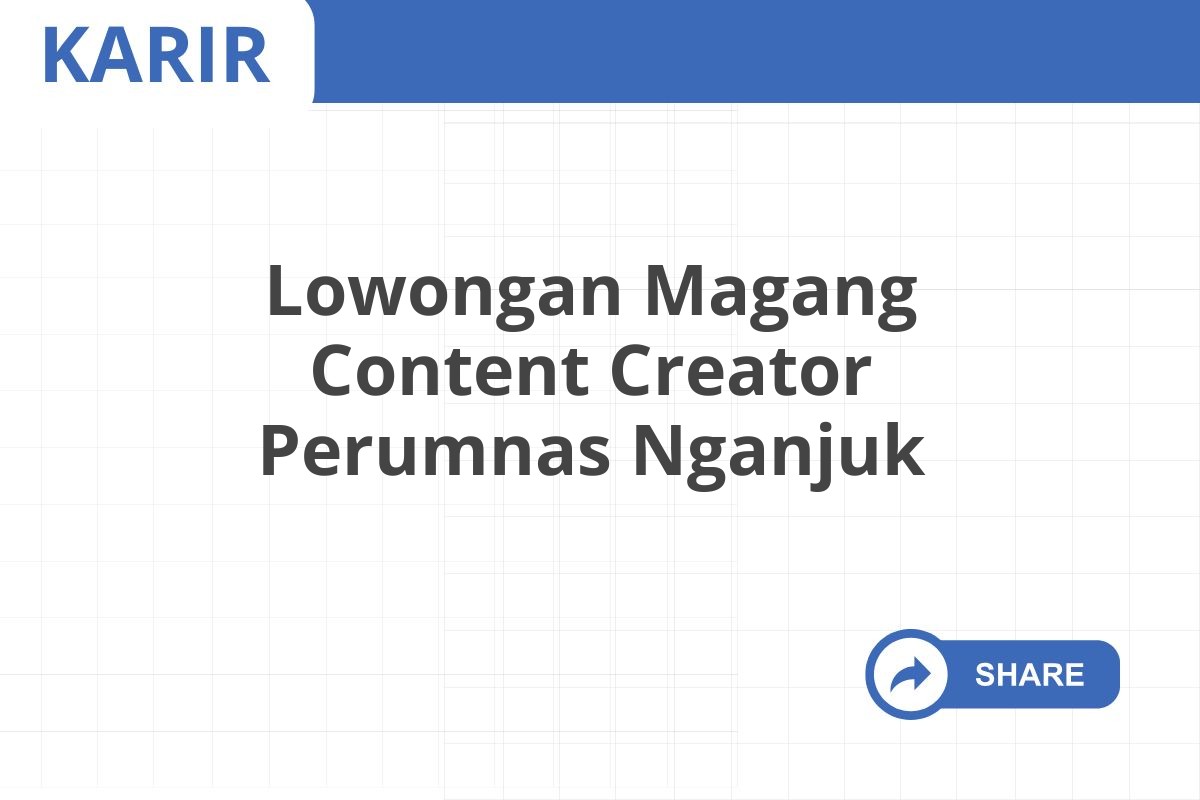 Lowongan Magang Content Creator Perumnas Nganjuk