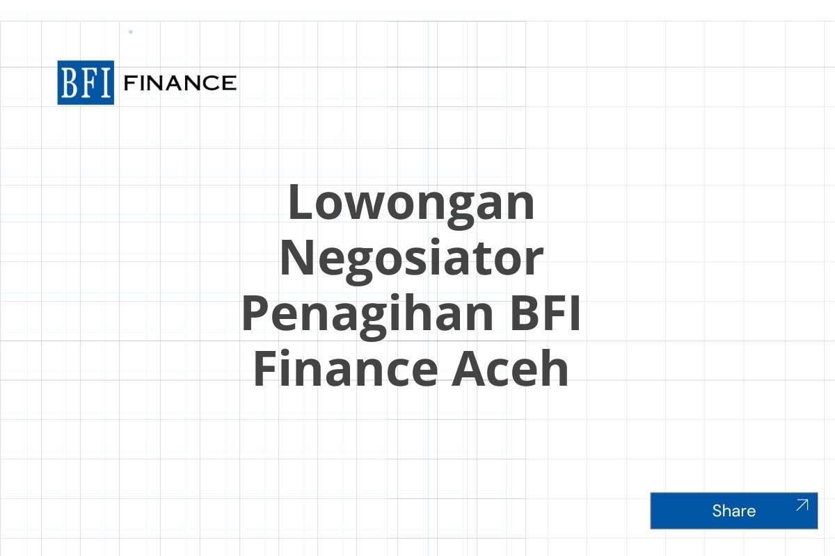 Lowongan Negosiator Penagihan BFI Finance Aceh