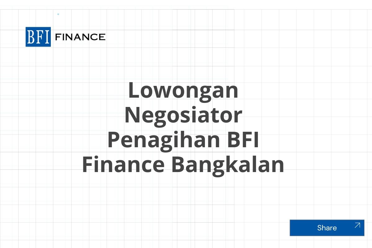 Lowongan Negosiator Penagihan BFI Finance Bangkalan