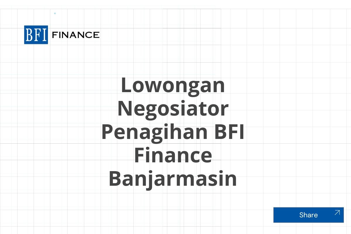 Lowongan Negosiator Penagihan BFI Finance Banjarmasin