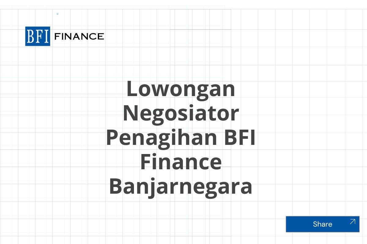 Lowongan Negosiator Penagihan BFI Finance Banjarnegara