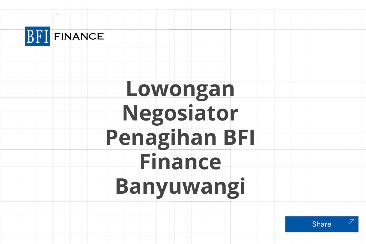 Lowongan Negosiator Penagihan BFI Finance Banyuwangi