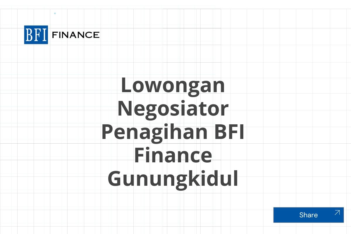 Lowongan Negosiator Penagihan BFI Finance Gunungkidul