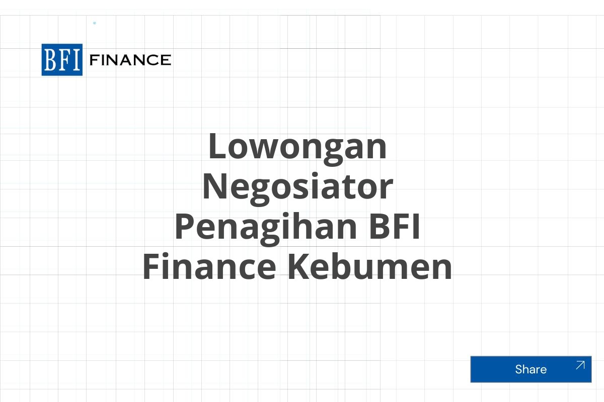 Lowongan Negosiator Penagihan BFI Finance Kebumen