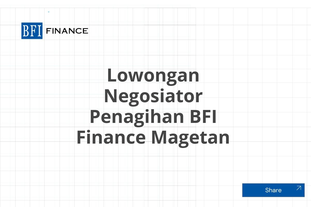 Lowongan Negosiator Penagihan BFI Finance Magetan