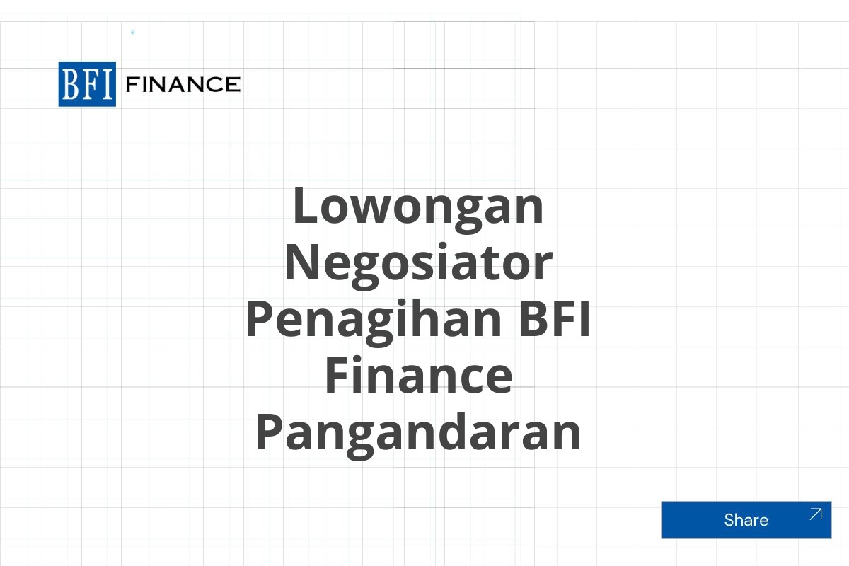 Lowongan Negosiator Penagihan BFI Finance Pangandaran