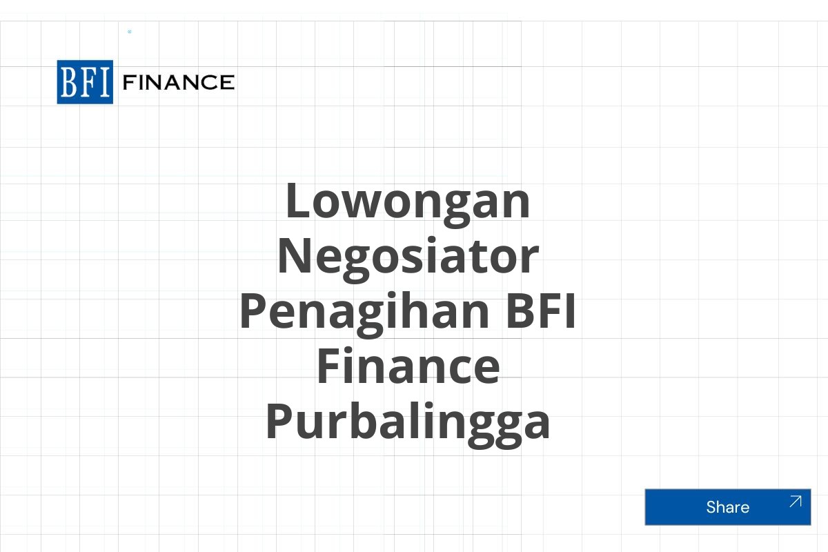 Lowongan Negosiator Penagihan BFI Finance Purbalingga