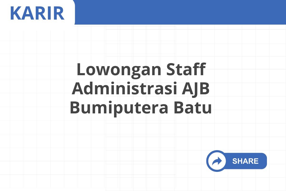 Lowongan Staff Administrasi AJB Bumiputera Batu