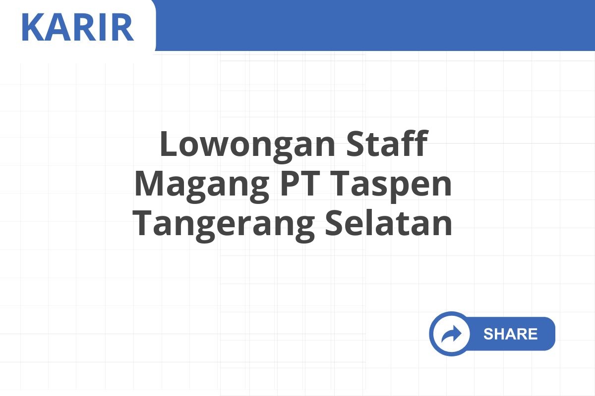 Lowongan Staff Magang PT Taspen Tangerang Selatan