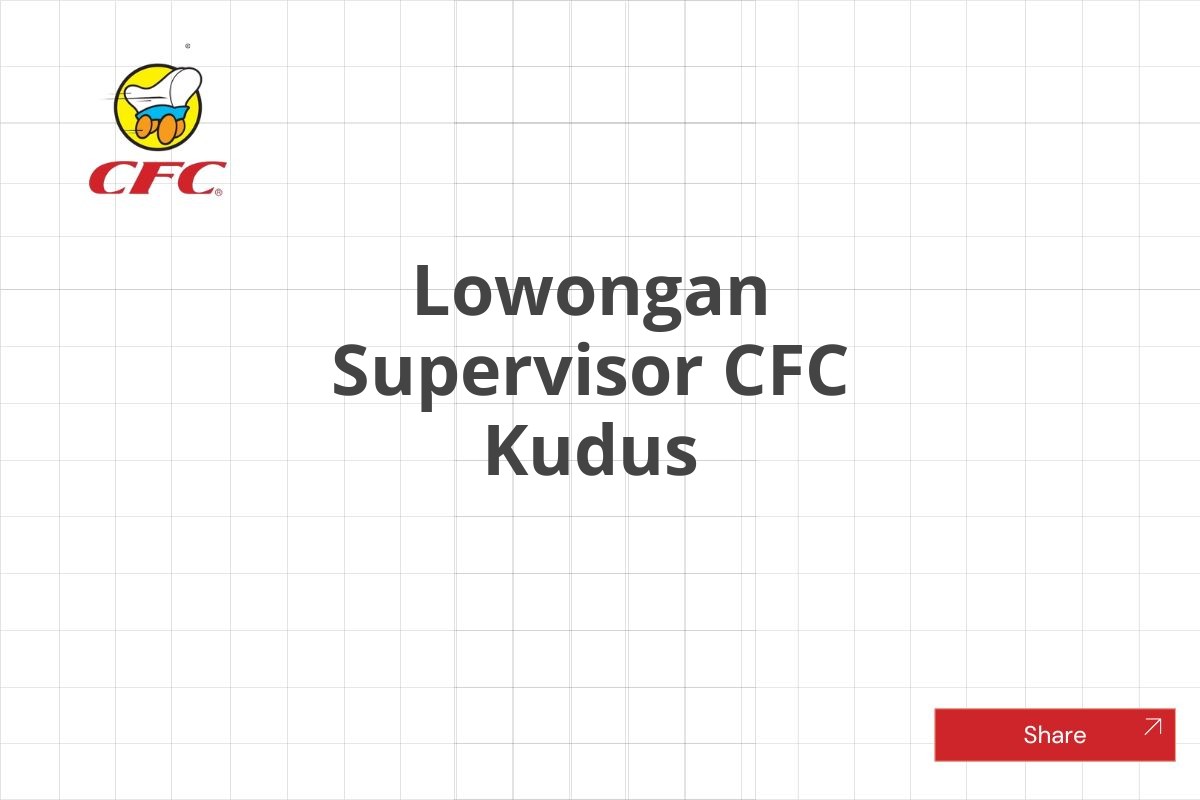 Lowongan Supervisor CFC Kudus