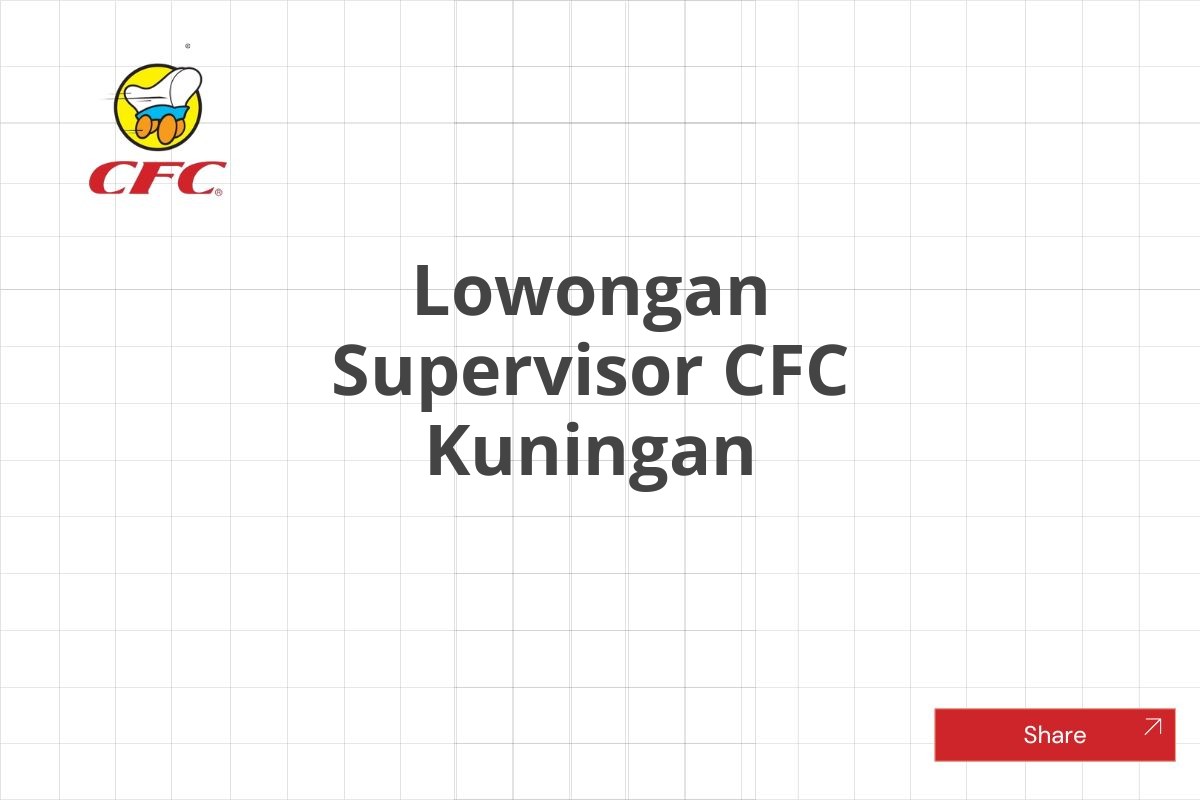 Lowongan Supervisor CFC Kuningan