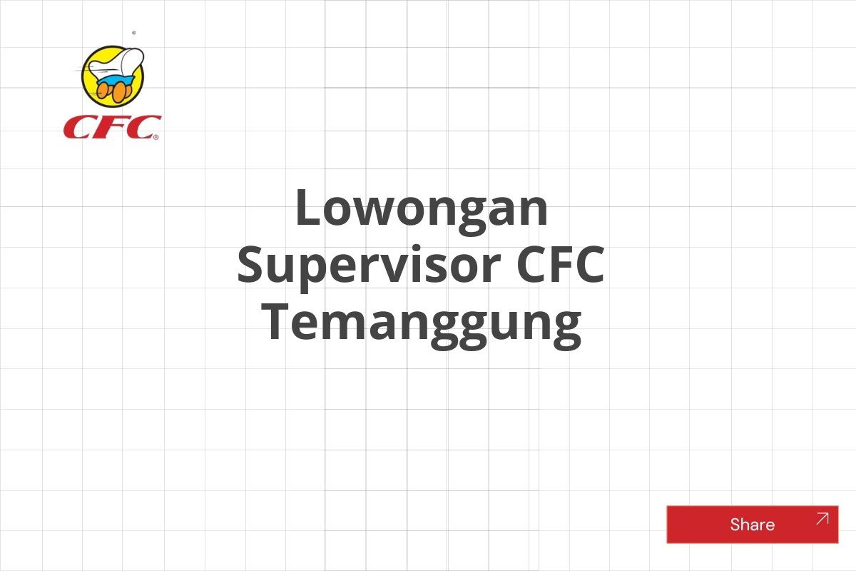 Lowongan Supervisor CFC Temanggung