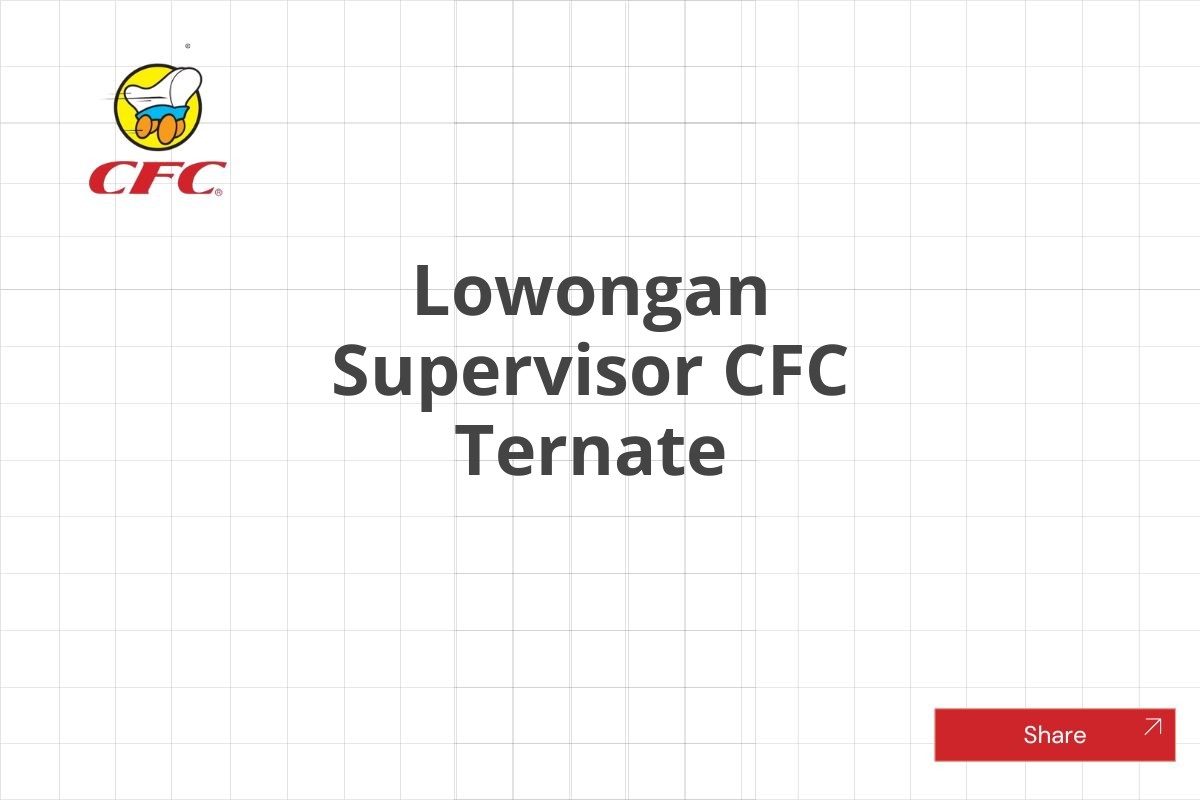 Lowongan Supervisor CFC Ternate