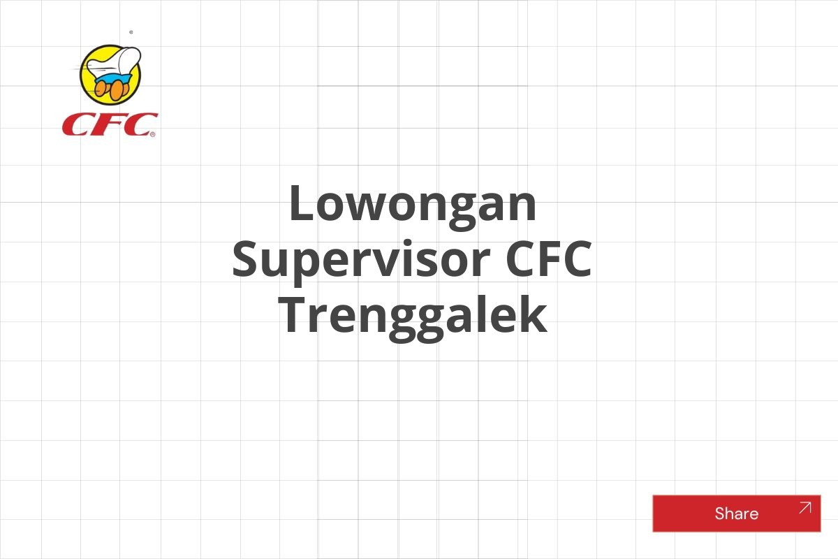 Lowongan Supervisor CFC Trenggalek