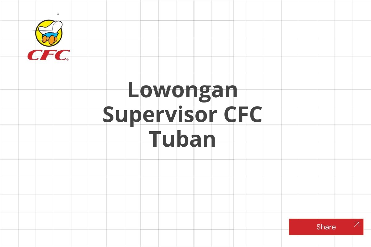 Lowongan Supervisor CFC Tuban