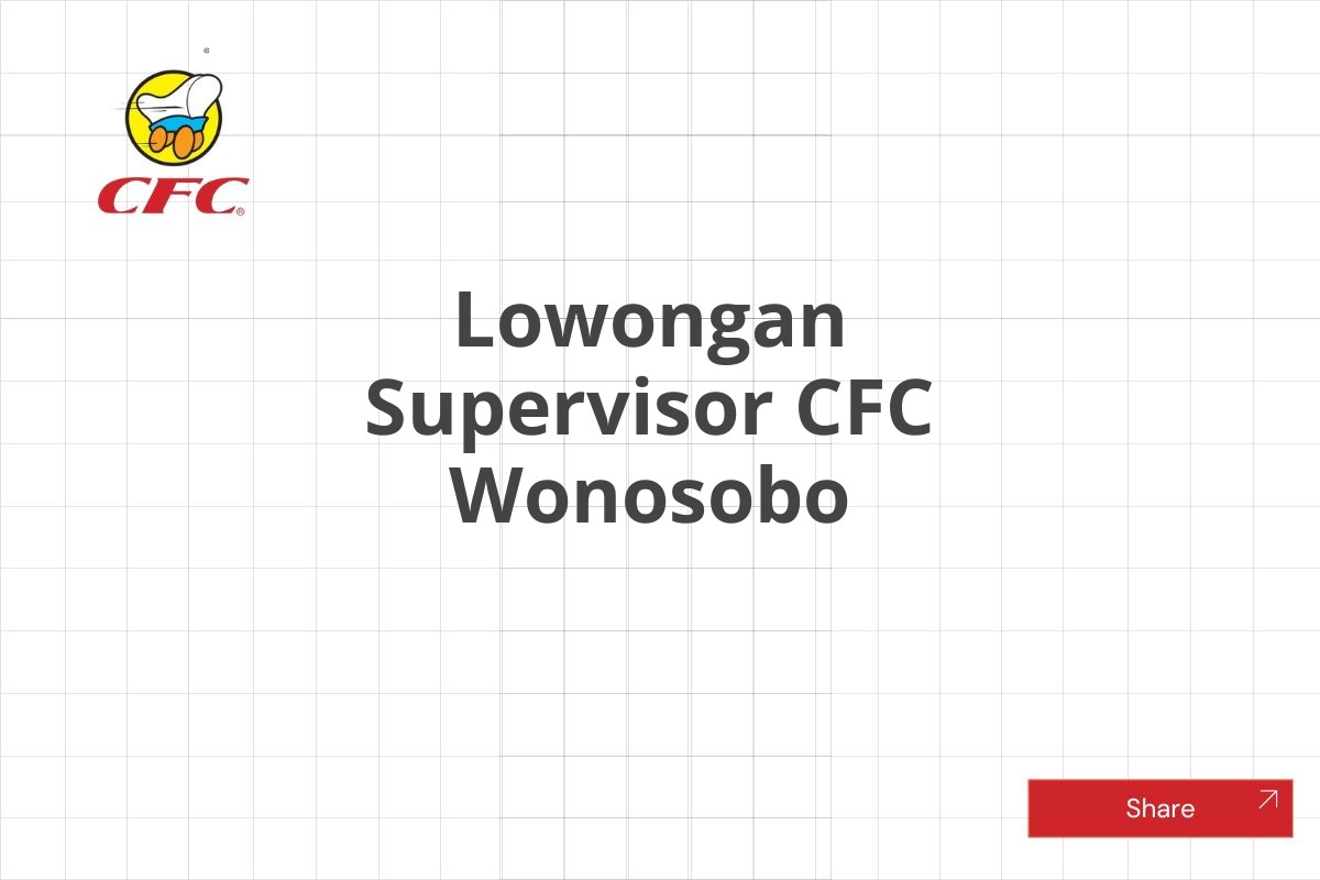 Lowongan Supervisor CFC Wonosobo